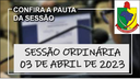  PAUTA DA SESSÃO ORDINÁRIA DO DIA 03 DE ABRIL DE 2023      