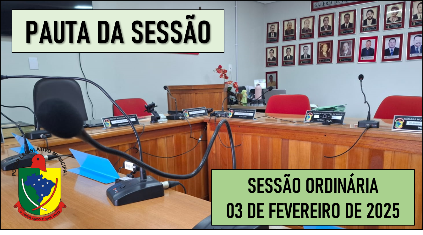  PAUTA DA SESSÃO ORDINÁRIA DO DIA 03 DE FEVEREIRO DE 2025      