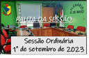 PAUTA DA SESSÃO ORDINÁRIA DO DIA 04 DE SETEMBRO DE 2023 PAUTA DA SESSÃO ORDINÁRIA DO DIA 04 DE SETEMBRO DE 2023