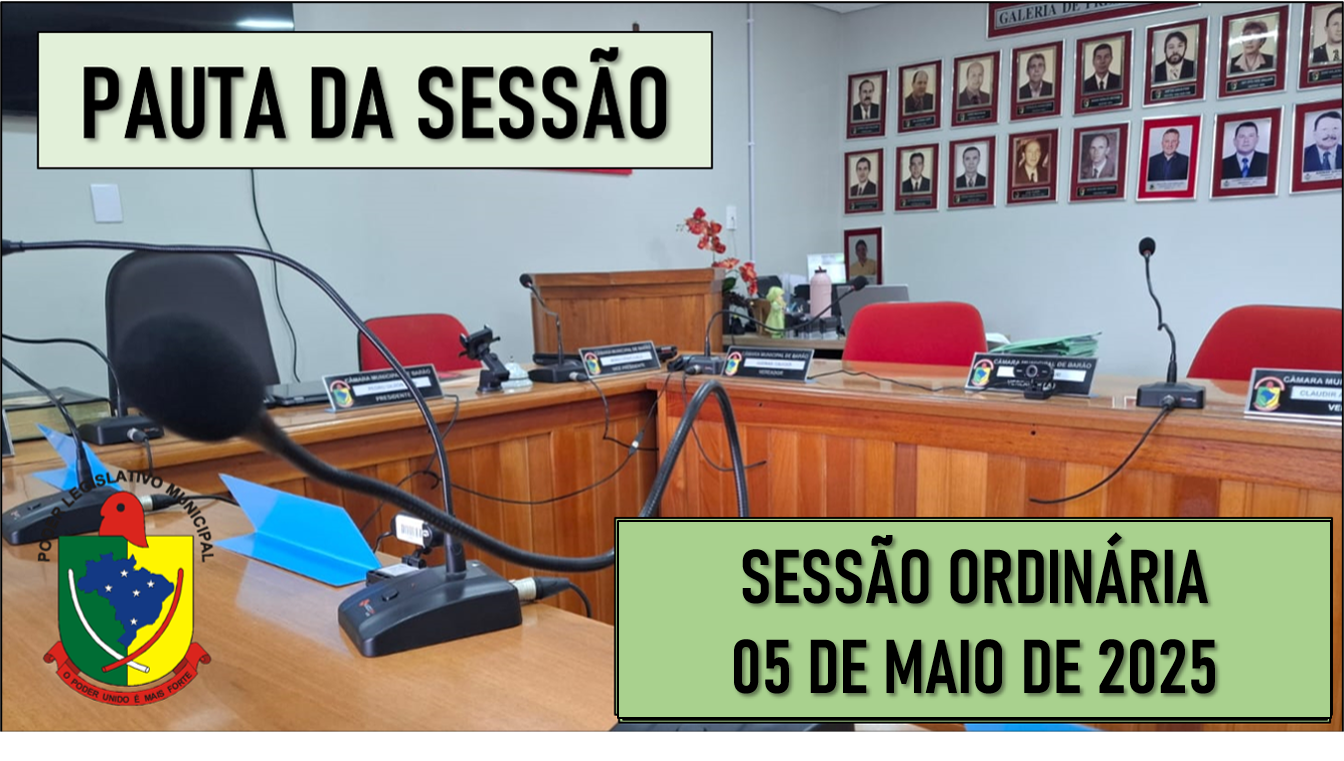  PAUTA DA SESSÃO ORDINÁRIA DO DIA 05 DE MAIO DE 2025      