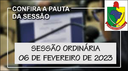  PAUTA DA SESSÃO ORDINÁRIA DO DIA 06 DE FEVEREIRO DE 2023      