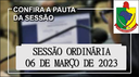 PAUTA DA SESSÃO ORDINÁRIA DO DIA 06 DE MARÇO DE 2023