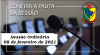 PAUTA DA SESSÃO ORDINÁRIA DO DIA 08 DE FEVEREIRO DE 2021      