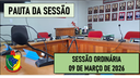  PAUTA DA SESSÃO ORDINÁRIA DO DIA 09 DE MARÇO DE 2026      