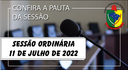 PAUTA DA SESSÃO ORDINÁRIA DO DIA 11 DE JULHO DE 2022 PAUTA DA SESSÃO ORDINÁRIA DO DIA 11 DE JULHO DE 2022