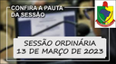  PAUTA DA SESSÃO ORDINÁRIA DO DIA 13 DE MARÇO DE 2023      