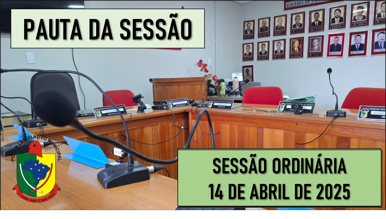  PAUTA DA SESSÃO ORDINÁRIA DO DIA 14 DE ABRIL DE 2025      