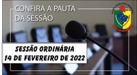  PAUTA DA SESSÃO ORDINÁRIA DO DIA 14 DE FEVEREIRO DE 2022      