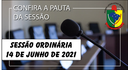 PAUTA DA SESSÃO ORDINÁRIA DO DIA 14 DE JUNHO DE 2021