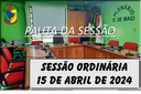  PAUTA DA SESSÃO ORDINÁRIA DO DIA 15 DE ABRIL DE 2024      