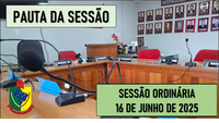  PAUTA DA SESSÃO ORDINÁRIA DO DIA 16 DE JUNHO DE 2025      