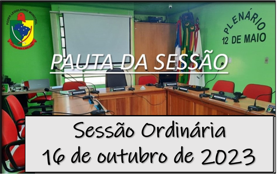  PAUTA DA SESSÃO ORDINÁRIA DO DIA 16 DE OUTUBRO DE 2023      