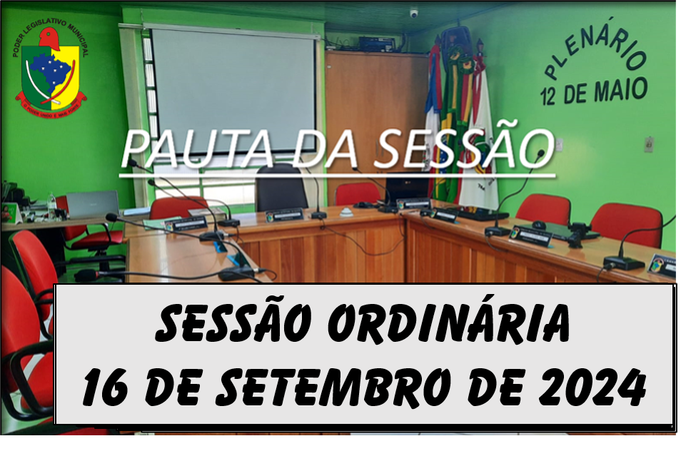  PAUTA DA SESSÃO ORDINÁRIA DO DIA 16 DE SETEMBRO DE 2024      
