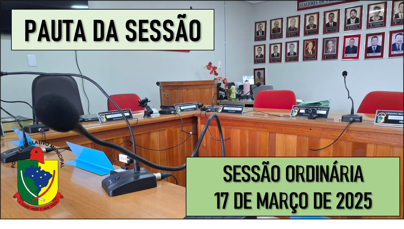  PAUTA DA SESSÃO ORDINÁRIA DO DIA 17 DE MARÇO DE 2025      