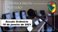PAUTA DA SESSÃO ORDINÁRIA DO DIA 18 DE JANEIRO DE 2021      