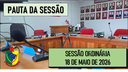  PAUTA DA SESSÃO ORDINÁRIA DO DIA 18 DE MAIO DE 2026      