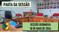  PAUTA DA SESSÃO ORDINÁRIA DO DIA 18 DE MAIO DE 2026      