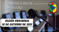    PAUTA DA SESSÃO ORDINÁRIA DO DIA 18 OUTUBRO DE 2021      