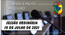 PAUTA DA SESSÃO ORDINÁRIA DO DIA 19 DE JULHO DE 2021