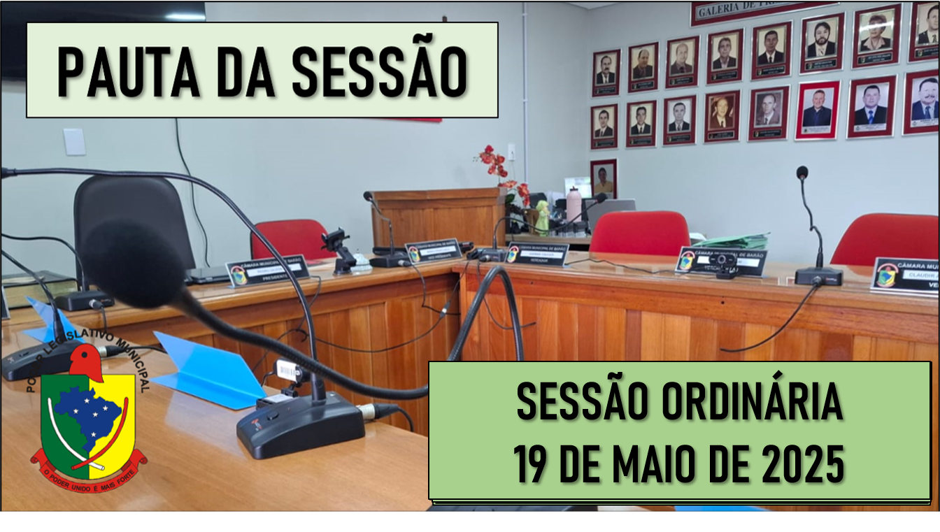 PAUTA DA SESSÃO ORDINÁRIA DO DIA 19 DE MAIO DE 2025