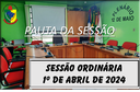    PAUTA DA SESSÃO ORDINÁRIA DO DIA 1º DE ABRIL DE 2024      