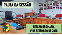 PAUTA DA SESSÃO ORDINÁRIA DO DIA 1º DE SETEMBRO DE 2025      