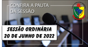  PAUTA DA SESSÃO ORDINÁRIA DO DIA 20 DE JUNHO DE 2022      