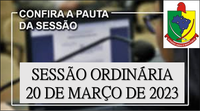  PAUTA DA SESSÃO ORDINÁRIA DO DIA 20 DE MARÇO DE 2023      