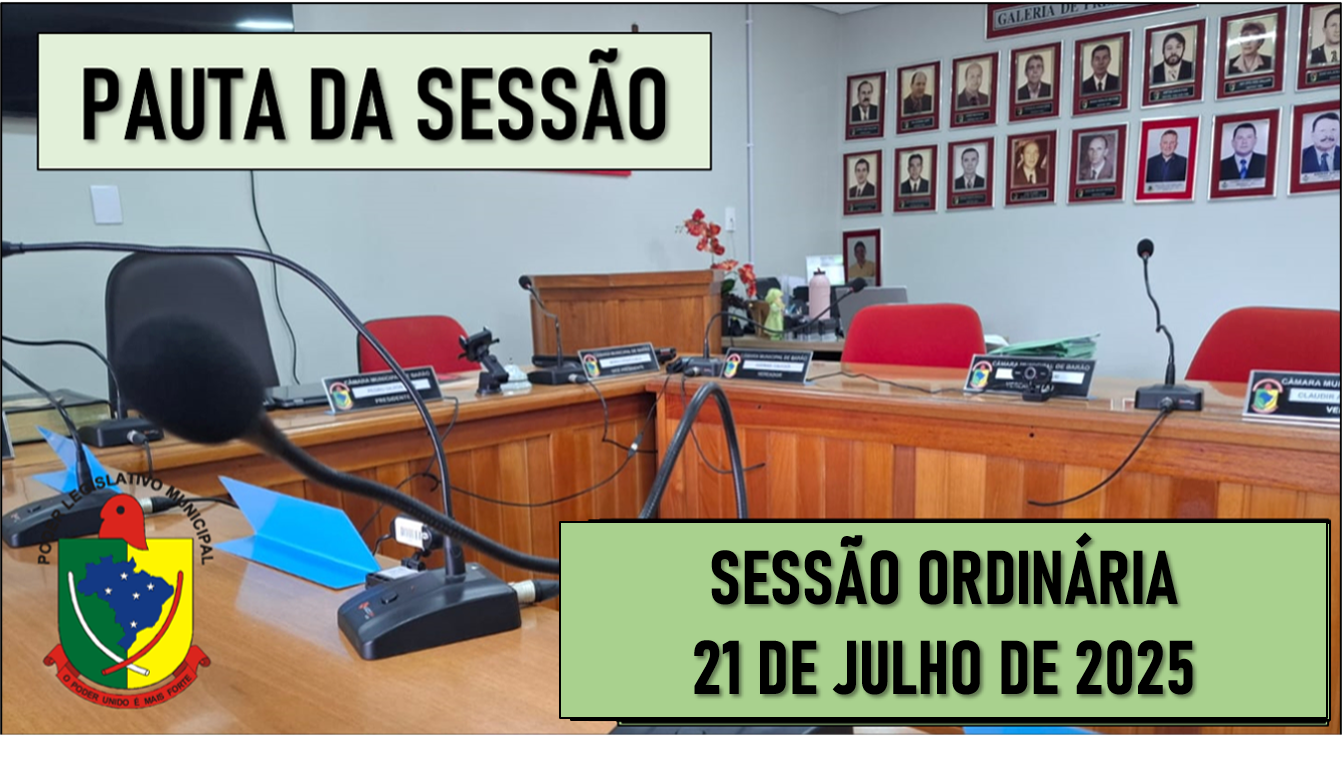  PAUTA DA SESSÃO ORDINÁRIA DO DIA 21 DE JULHO DE 2025      