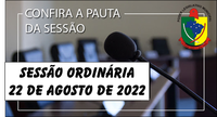  PAUTA DA SESSÃO ORDINÁRIA DO DIA 22 DE AGOSTO DE 2022      