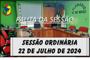 PAUTA DA SESSÃO ORDINÁRIA DO DIA 22 DE JULHO DE 2024 PAUTA DA SESSÃO ORDINÁRIA DO DIA 22 DE JULHO DE 2024