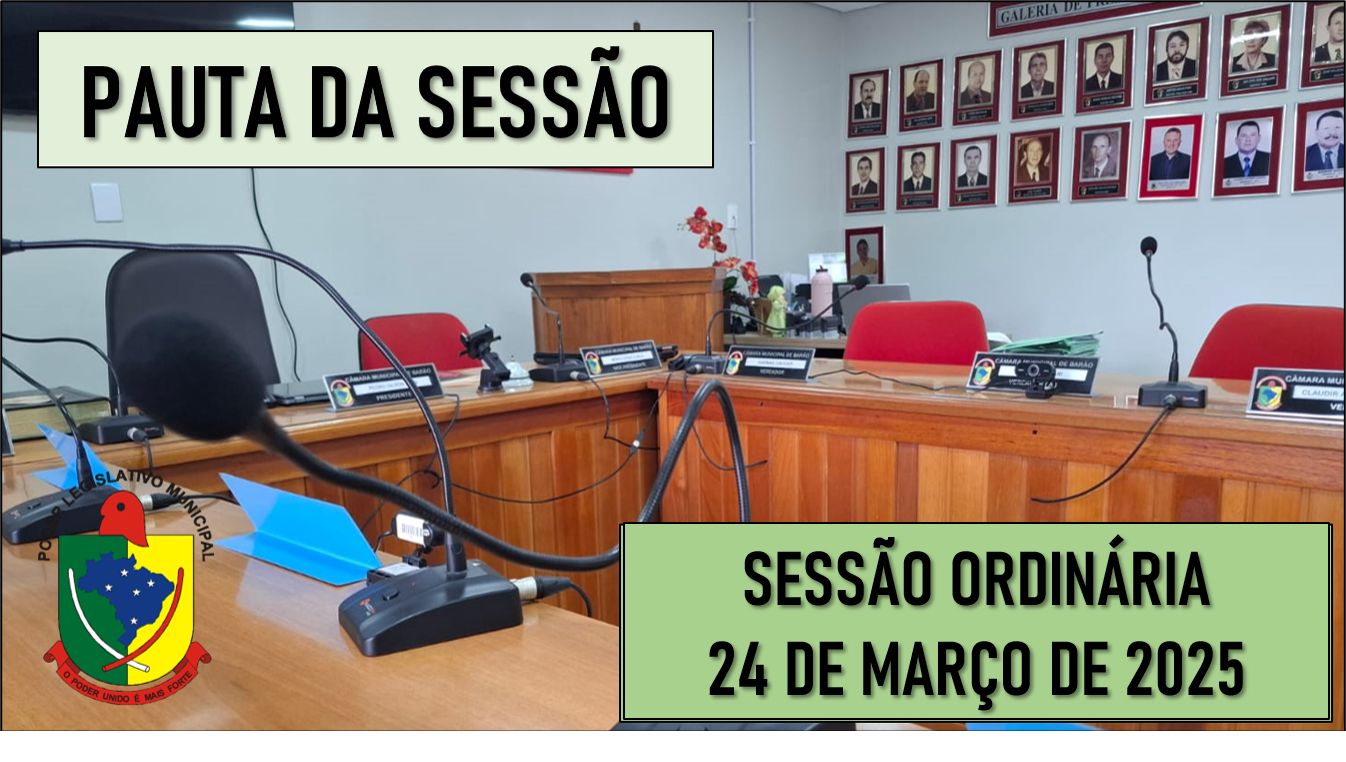  PAUTA DA SESSÃO ORDINÁRIA DO DIA 24 DE MARÇO DE 2025      