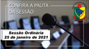 PAUTA DA SESSÃO ORDINÁRIA DO DIA 25 DE JANEIRO DE 2021      