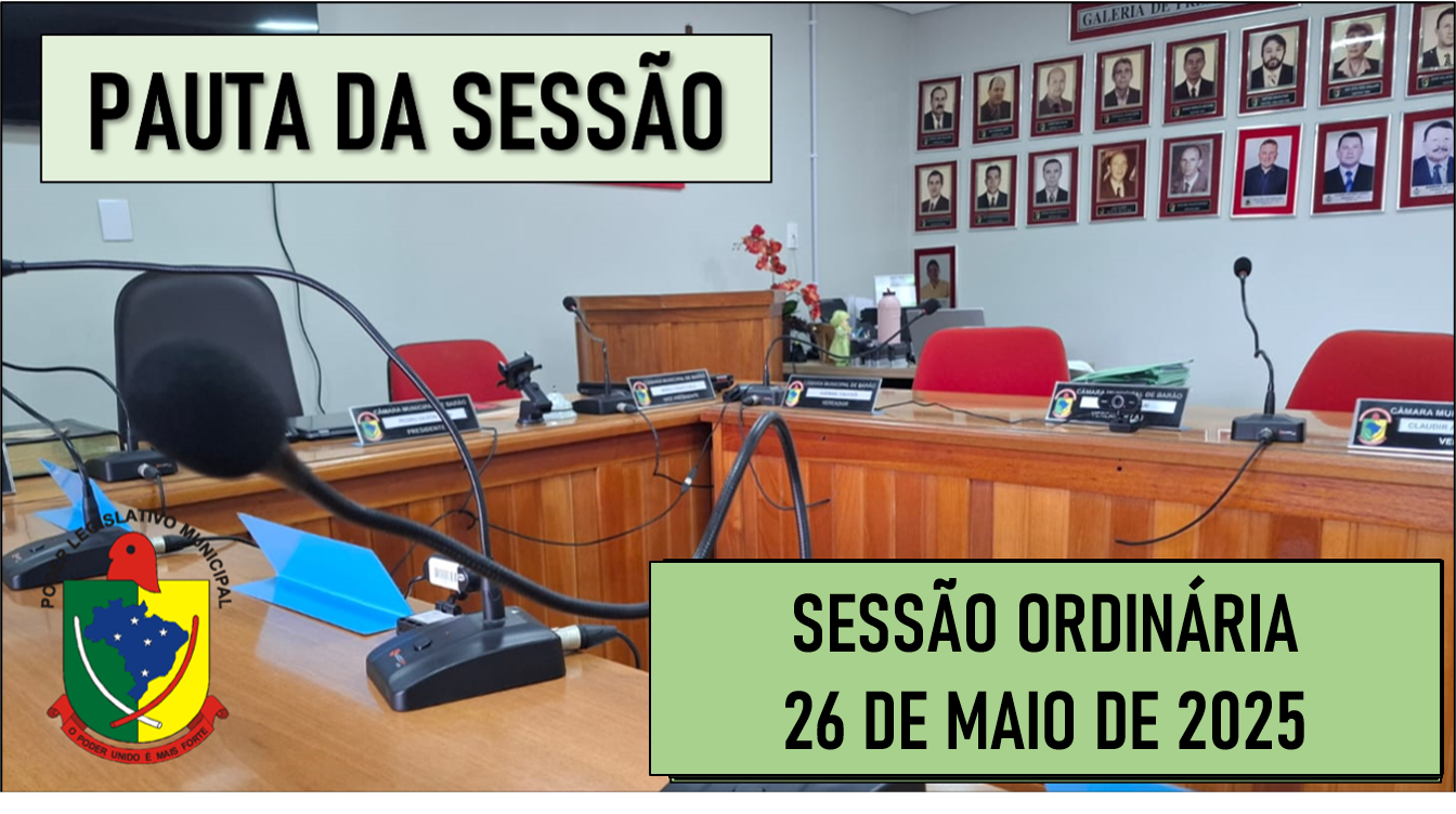  PAUTA DA SESSÃO ORDINÁRIA DO DIA 26 DE MAIO DE 2025      
