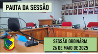  PAUTA DA SESSÃO ORDINÁRIA DO DIA 26 DE MAIO DE 2025      