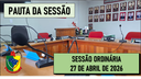  PAUTA DA SESSÃO ORDINÁRIA DO DIA 27 DE ABRIL DE 2026      