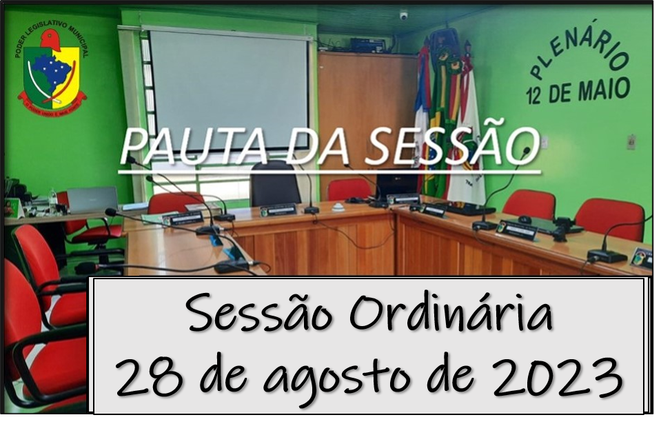  PAUTA DA SESSÃO ORDINÁRIA DO DIA 28 DE AGOSTO DE 2023      